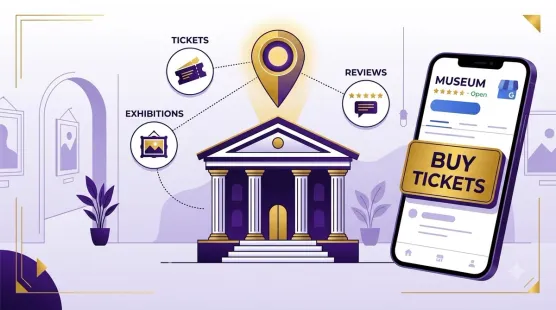 Google Business Profile for Museums and Tourist Attractions: Reaching More Local Visitors